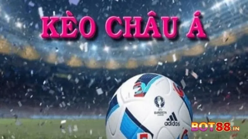 Kèo Châu Á là gì?