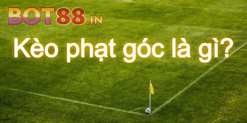 Giới thiệu về hình thức chơi Kèo Phạt Góc