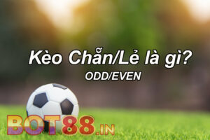Kèo Chẵn Lẻ Là Gì