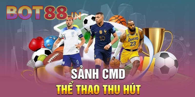CMD Sports BOT88 - Sảnh Cá Độ Trực Tuyến Đẳng Cấp Nhất Châu Á 1 Giới thiệu về sảnh CMD Sports BOT88
