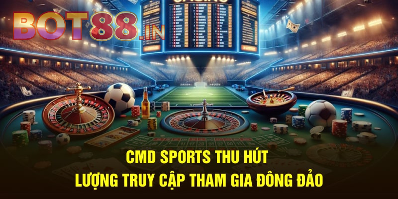 CMD Sports BOT88 - Sảnh Cá Độ Trực Tuyến Đẳng Cấp Nhất Châu Á 4 Hướng dẫn tham gia cược tại CMD Sports BOT88