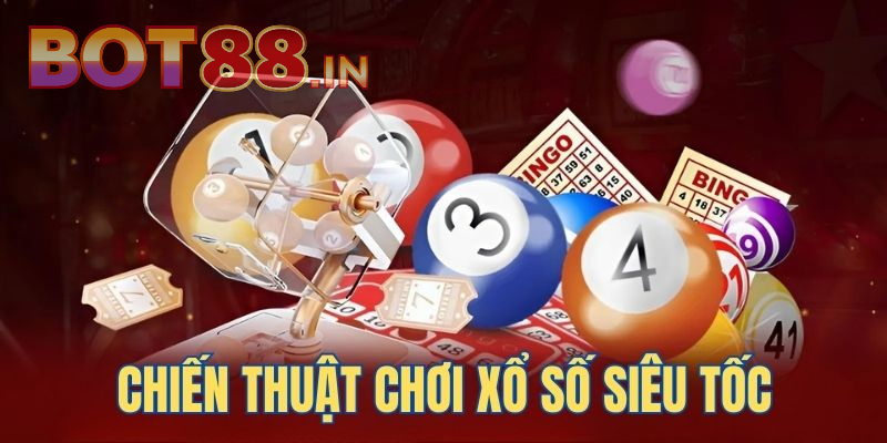 Những bí quyết hay chơi Xổ Số Siêu Tốc trúng đậm